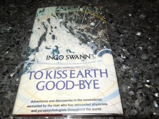 Item #31011 To Kiss Earth Good-bye. Ingo Swann