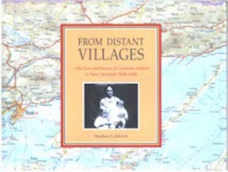 Item #31058 From Distant Villages -the lives and times of Croatian settlers in New Zealand,...
