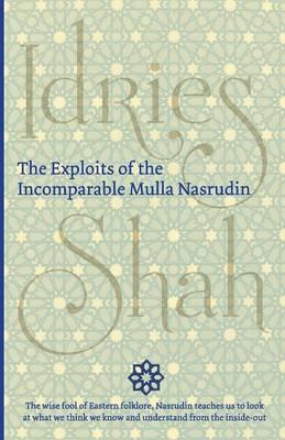 Item #31075 The Exploits of the Incomparable Mulla Nasrudin. Idries Shah