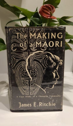 Item #31090 The Making of a Maori. James E. Ritchie