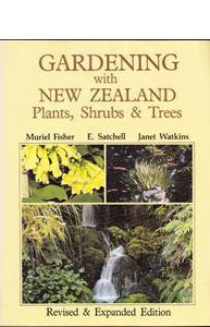 Item #31134 Gardening with New Zealand Plants, Shrubs And Trees. Muriel E. Fisher, E. Satchell,...