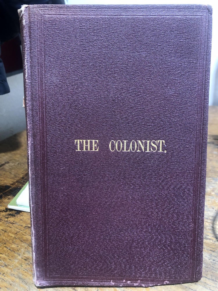 Item #31166 The Colonist : a Work on the Past and Present Position of the Colony of Naew Zealand. William BATEMAN.