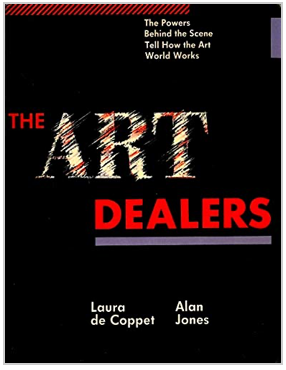 Item #31182 The Art Dealers: The Powers Behind the Scene Tell How the Art World Works. Alan Jones...