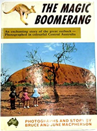 Item #31245 The magic boomerang (True Australian series). Bruce, June - photograhs, Story....