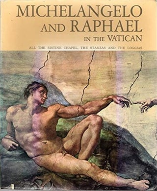 Item #31271 Michelangelo and Raphael in the Vatican (All the Sistine Chapel, The Stanzas and the...
