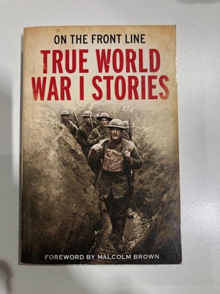 Item #31369 On the Front Line: True World War I Stories. C. B. Purdom