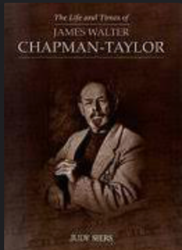 Item #31374 THE LIFE AND TIMES OF JAMES WALTER CHAPMAN-TAYLOR. JUDY SIERS