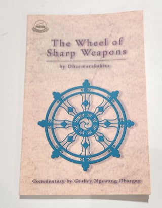 Item #31441 The Wheel of Sharp Weapons. Dharmarakshita, Geshey Ngawang Dhargey