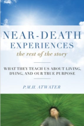 Item #31448 Near-Death Experiences: The Rest of the Story. P M. H. Atwater