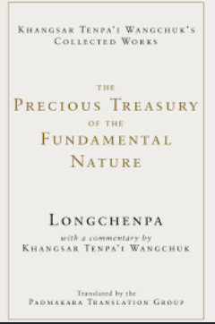 Item #31455 The Precious Treasury of the Fundamental Nature. Longchenpa Khangsar Tenpa'I Wangchuk