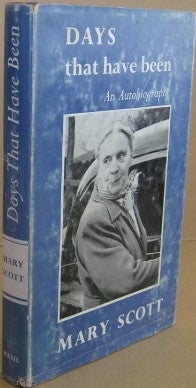 Item #31494 Days That Have Been: An Autobiography. Mary Scott