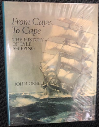 Item #3433 From Cape to Cape : The History of Lyle Shipping Company [by] John Orbell, with Edwin...