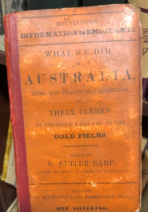 Item #356 What we did in Australia, being the Practical Experience of Three Clerks in the...