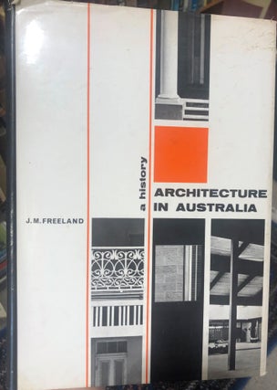 Item #366 Architecture in Australia. A History. J. M. FREELAND