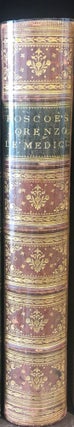 Item #4090 The Life of Lorenzo de' Medici, Called the Magnificent ; Revised By Thomas Roscoe....