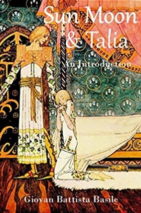Item #41006 Sun Moon & Talia: An Introduction. Giovan Battista Basile