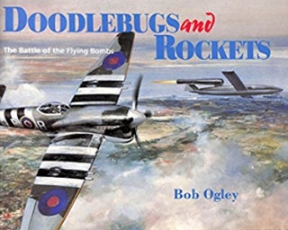 Item #410123 Doodlebugs and Rockets. Bob Ogley