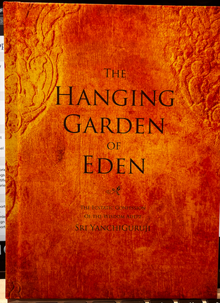 Item #41013 The Hanging Garden of Eden. Sri YanchiGuruji