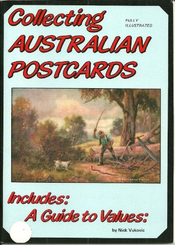 Item #410184 Collecting Australian Postcards. Nick Vukovic.