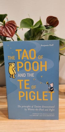 Item #410217 The Tao of Pooh and the Te of Piglet. Benjamin Hoff