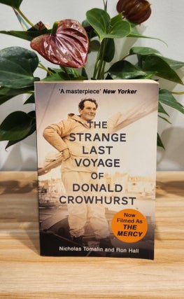 Item #410325 The Strange Last Voyage of­ Donald Crowhurst. Nicholas HALL TOMALIN, Ron
