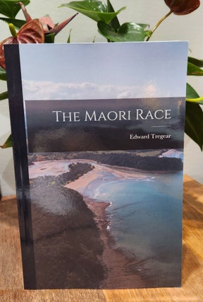 Item #410365 The Maori Race. Edward Tregear