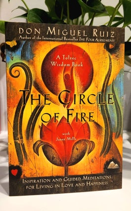 Item #410484 The Circle Of Fire. Don Miguel Ruiz