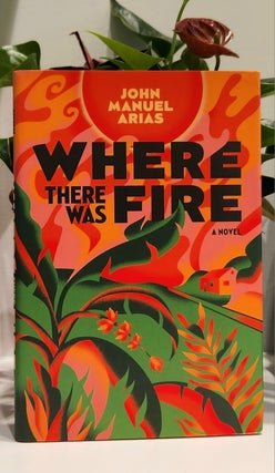 Item #410486 Where There Was Fire. John Manuel Arias
