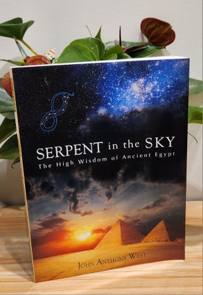 Item #41066 Serpent in the Sky. John Anthony West
