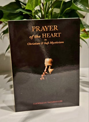 Item #410674 Prayer of the Heart in Christian and Sufi Mysticism. Llewellyn Vaughan-Lee