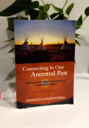 Item #410701 Connecting To Our Ancestral Past. Francesca Mason Boring