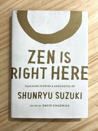 Item #410735 Zen is Right Here. Shunryu Suzuki, Ed. David Chadwick