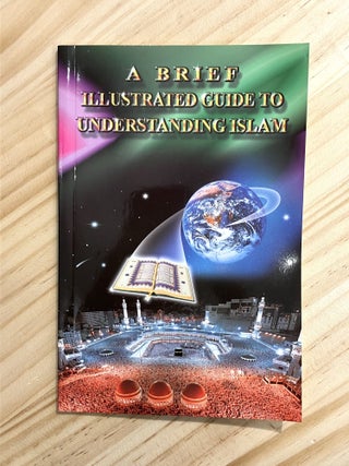 Item #410737 A Brief Illustrated Guide to Understanding Islam. I. A. Ibrahim
