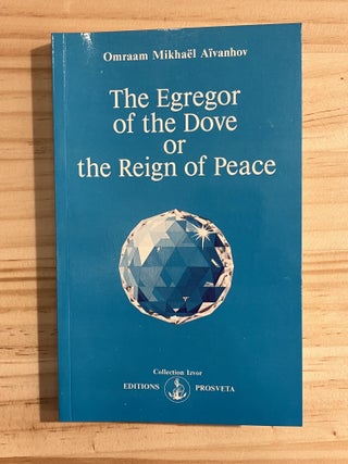 Item #410793 The Egregor of the Dove, or Reign of Peace. Omraam Mikhael Aivanhov
