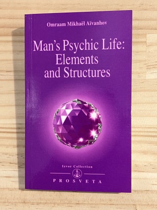 Item #410798 Man's Psychic Life: Elements and Structures. Omraam Mikhael Aivanhov