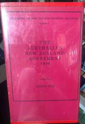 Item #4198 Documents on New Zealand External Relations Volume I. The Australian-New Zealand...