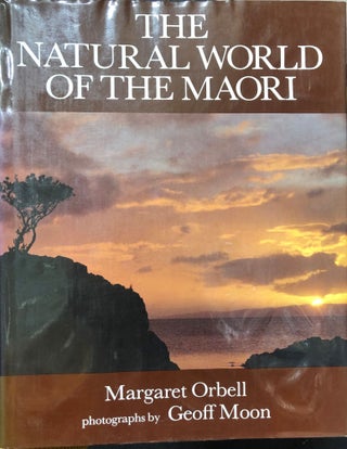 Item #4457 The Natural World of the Maori ; Photographs By Geoff Moon. Margaret ORBELL