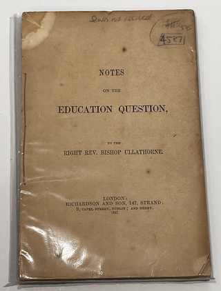 Item #4587 Notes on the Education Question. Right Rev. Bishop ULLATHORNE