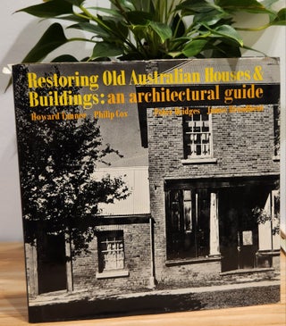 Item #467 Restoring Old Australian Houses and Buildings An Architectural Guide. Howard TANNER,...