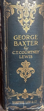 Item #5035 The Picture Printer of the Nineteenth Century : George Baxter 1804-1867. C. T....