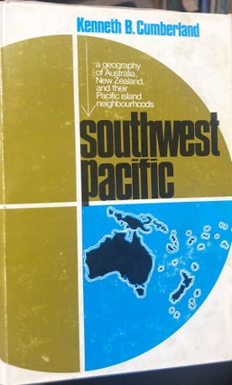 Item #5903 Southwest Pacific ; a Geography of Australia, New Zealand and Their Pacific Island...