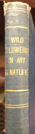 Item #5960 Wild Flowers in Art and Nature. J. C. L. SPARKES, And F. W. BURBIDGE