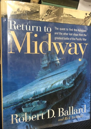 Item #6149 Return to Midway. Robert D. BALLARD, And Rick ARCHBOLD