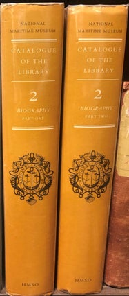Item #6392 Catalogue of the Library. Volume Two. Biography (in two Parts). NATIONAL Maritime Museum