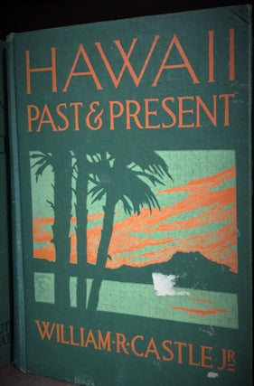 Item #6592 Hawaii Past and Present. William R. Jr CASTLE