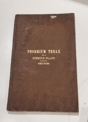Item #6832 Phormium Tenax as a Fibrous Plant. James HECTOR