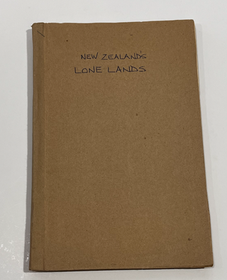 Item #7327 New Zealand's Lone Lands: Being Brief Notes of a Visit to the Outlying Islands of the...