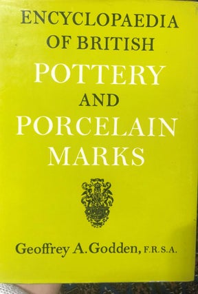 Item #8257 Encyclopaedia of British Pottery and Porcelain Marks. Geoffrey A. GODDEN