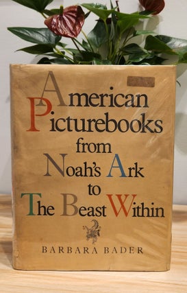 Item #8808 American Picturebooks from Noah's Ark to the Beast Within. Barbara BADER