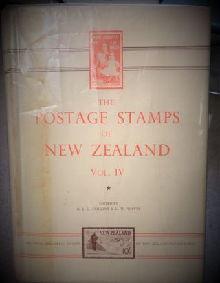 Item #9036 The Postage Stamps of New Zealand, Vol. IV. R. J. G. COLLINS, C W. WATTS